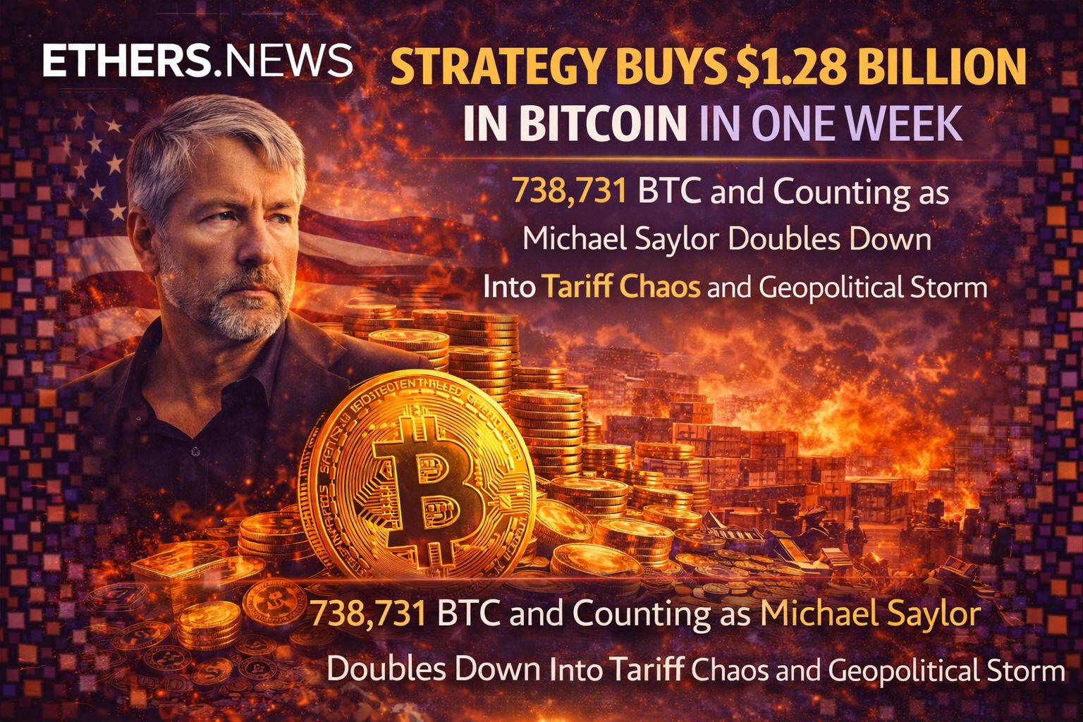 Strategy Buys $1.28 Billion in Bitcoin in One Week — 738,731 BTC and Counting as Michael Saylor Doubles Down Into Tariff Chaos and Geopolitical Storm