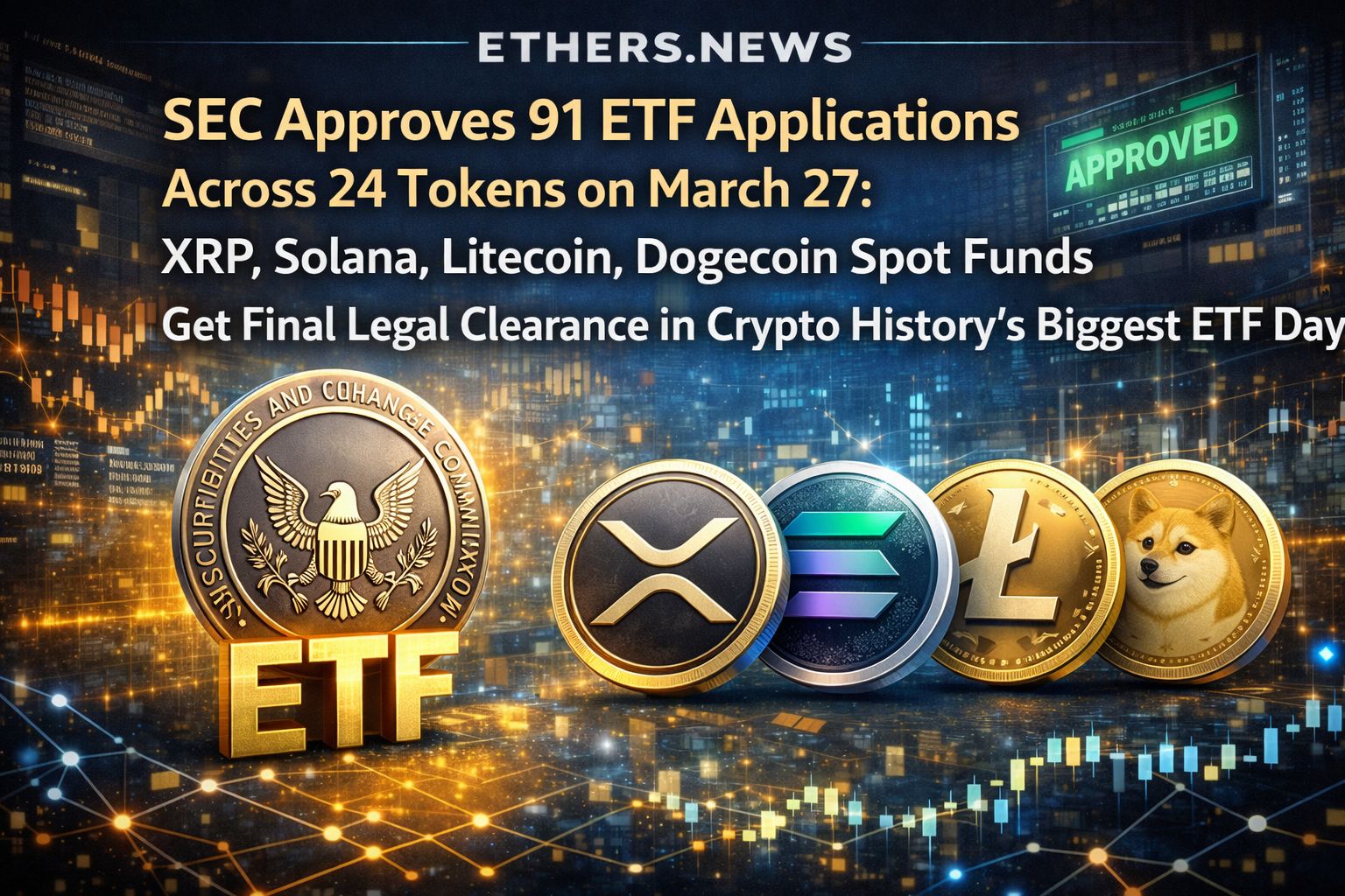March 27, 2026: The SEC's Most Historic ETF Day — Final Rulings on 91 Applications Across 24 Tokens Green-Light XRP, Solana, Litecoin, Dogecoin, and 20 More Assets as America's Regulated Investment Infrastructure Opens to the Full Breadth of the Crypto Asset Class